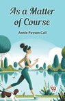 As a Matter of Course (Edition2024) - Annie Payson Call - 9789367148068