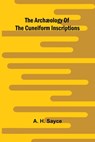 The archæology of the cuneiform inscriptions - A. H. Sayce - 9789367242087