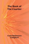 The Book Of The Courtier - Conte Baldassarre Castiglione - 9789367243688