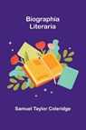 Biographia Literaria - Samuel Taylor Coleridge - 9789367247198