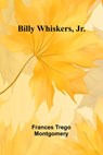 Billy Whiskers, Jr. - Frances Trego Montgomery - 9789367247433