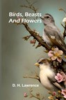Birds, Beasts and Flowers - D. H. Lawrence - 9789367249352