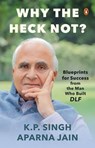 Why the Heck Not? - K P Singh ; Aparna Jain - 9789367901007