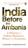 India Before The Ambanis - Lakshmi Subramanian - 9789367901489
