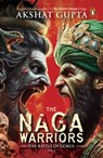 The Naga Warriors 2 - Akshat Gupta - 9789367904398
