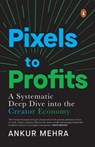 Pixels to Profits - Ankur Mehra - 9789367906019
