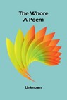 The whore: A poem - Unknown - 9789368397465