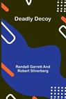Deadly Decoy - Randall Garrett ; Robert Silverberg - 9789368399407