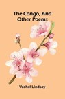 The Congo, and Other Poems - Vachel Lindsay - 9789369050185