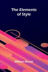 The Elements Of Style - William Strunk - 9789369055425