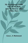 My Experiences While Out Of My Body - Cora L. V. Richmond - 9789369055609