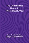 The Communist Threat In The Taiwan Area - John Foster Dulles - 9789369057955