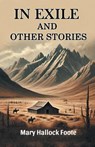 In Exile And Other Stories - Mary Hallock Foote - 9789369073832