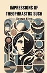 Impressions of Theophrastus Such (Edition2024) - George Eliot - 9789369076918