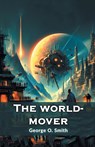 The world-mover (Edition2024) - George O Smith - 9789369079117