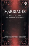 Marriages A Collection of Marriage Stories - Anton Pavlovich Chekhov - 9789369423743