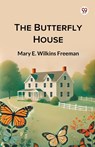 The Butterfly House (Edition1) - Mary E Wilkins Freeman - 9789369428809