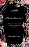 #BlessedMoments - Brittany Evans - 9789369544264