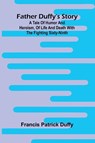 Father Duffy's story - Francis Patrick Duffy - 9789369875580