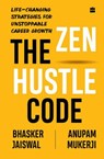 The Zen Hustle Code - Bhasker Jaiswal ; Anupam Mukerji - 9789369894932
