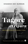 Tagore In Tripura - Khagesh Dev Burman - 9789369895250
