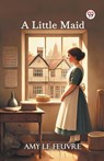 A Little Maid - Amy Le Feuvre - 9789370423435
