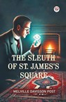 The Sleuth Of St. James's Square (Edition1) - Melville Davisson Post - 9789370428454