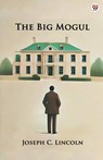 The Big Mogul - Joseph C Lincoln - 9789370813946