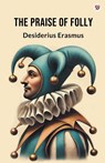 The Praise Of Folly (Edition1) - Desiderius Erasmus - 9789370814639