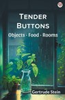 Tender Buttons Objects · Food · Rooms - Gertrude Stein - 9789370815476