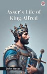 Asser's Life Of King Alfred - John Asser - 9789370818682