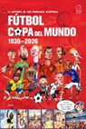 La Historia de Los Mundiales Ilustrada Copa del Mundo 1930-2026 (Spanish) / The Illustrated History of World Cup 1930 - 2026 - Germán Aczel - 9789370891401