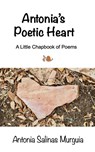 Antonia's Poetic Heart - Antonia Salinas Murguia - 9789370920477