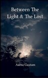 Between The Light & The Lost - Aarna Gautam - 9789370922419