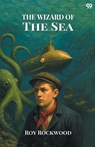 The Wizard Of The SeaOr A Trip Under the Ocean (Edition1) - Roy Rockwood - 9789371133760