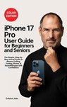 iPhone 17 Pro User Guide for Beginners and Seniors - Colaine Jobs - 9789371232777