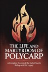 The Life and Martyrdom of Polycarp - Grapevine Christianity - 9789371234139