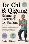Tai Chi & Qigong - Balancing Exercises for Seniors - Emiko Ishikawa - 9789371238915