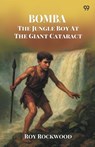Bomba The Jungle Boy At The Giant Cataract - Roy Rockwood - 9789371465168