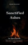 Sanctified Ashes - Cay Maria Boswell - 9789371569552