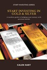 Start Investing in Gold & Silver - Calen Hart - 9789371773584