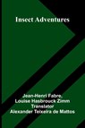 Insect Adventures - Jean-Henri Fabre ; Louise Hasbrouck Zimm - 9789371774970