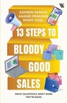 13 Steps to Bloody Good Sales - Ashwin Sanghi ; Anand Prakash ; Rohit Goel - 9789371974158