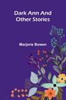 Dark Ann And Other Stories - Marjorie Bowen - 9789373051291
