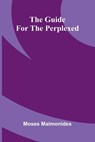 The Guide For The Perplexed - Moses Maimonides - 9789373054971