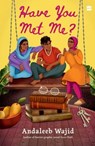Have You Met Me? - Andaleeb Wajid - 9789373072234