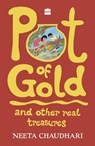 Pot Of Gold And Other Real Treasures - Neeta Chaudhari - 9789373079318