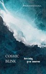 Cosmic blink Here today, go on tomorrow! - Poonam Saxena - 9789373141961
