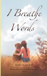 I Breathe Words Poems for Recitals - Aastha Kamath H - 9789373142906