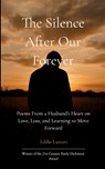 The Silence After Our Forever Poems From a Husband's Heart on Love, Loss, and Learning to Move Forward - Eddie Lazzari - 9789373144061